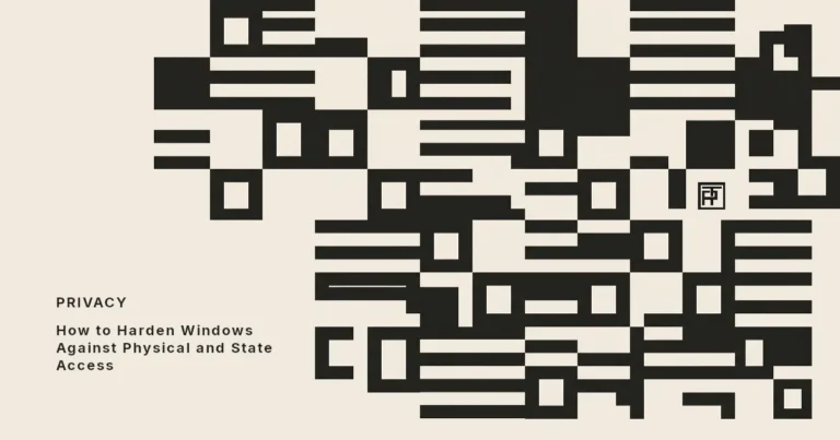 How to Harden Windows Against Physical and State Access